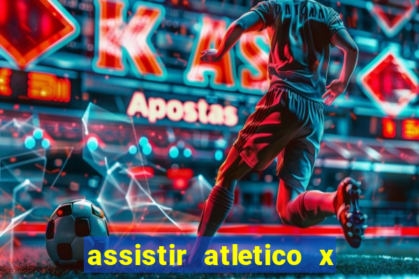 assistir atletico x botafogo ao vivo hd